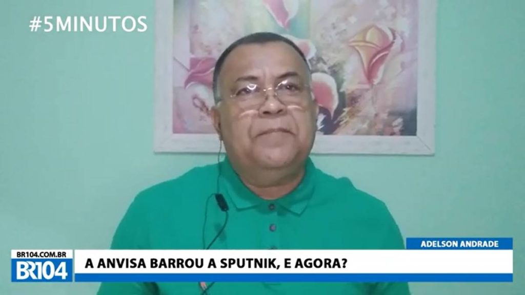 Adelson Andrade: A Anvisa barrou a Sputnik. E agora?