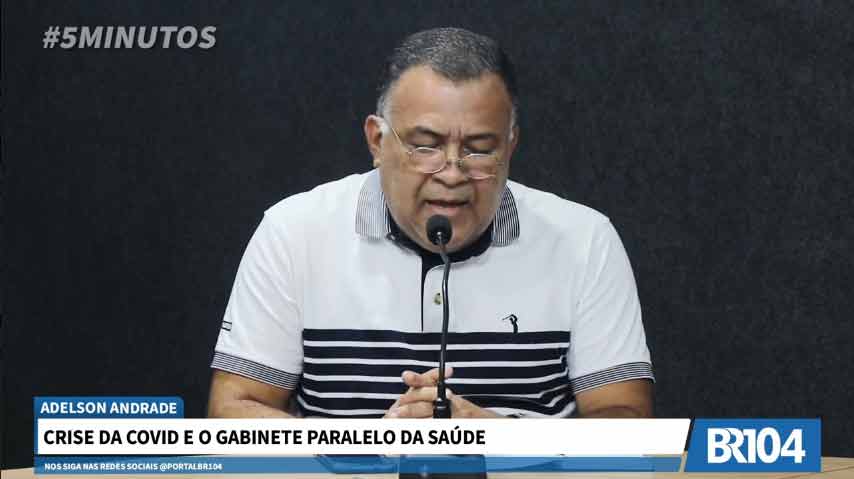 Adelson Andrade: O gabinete paralelo da Saúde
