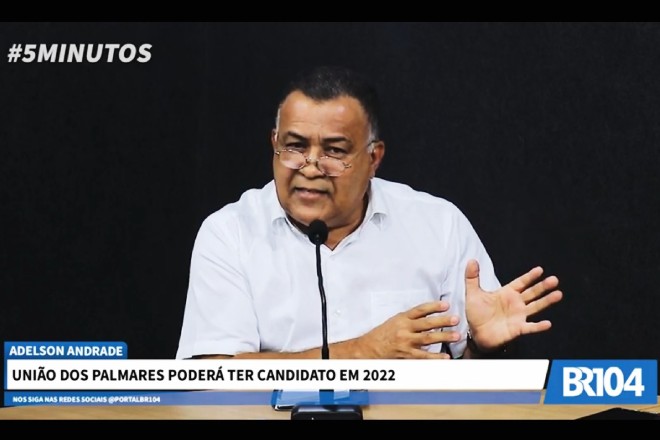 Adelson Andrade comenta nomes palmarinos que podem disputar eleições 2022