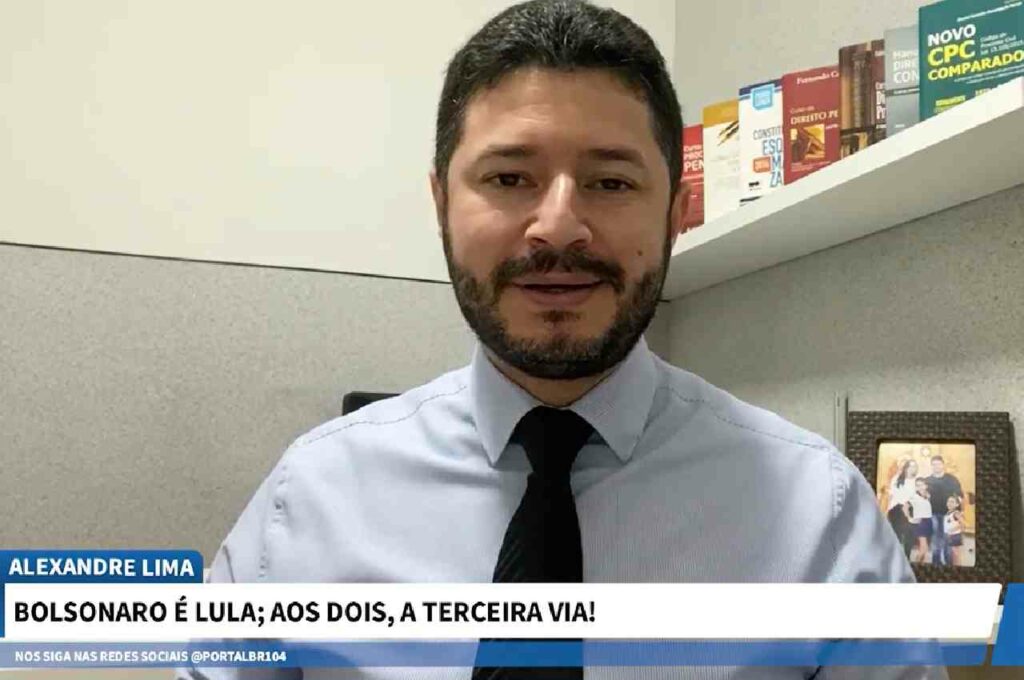 Alexandre Lima: Bolsonaro é Lula; aos dois, a terceira via!