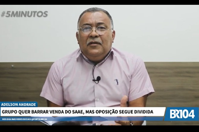“É necessário um líder com força”, diz Adelson Andrade sobre oposição contra a venda do SAAE